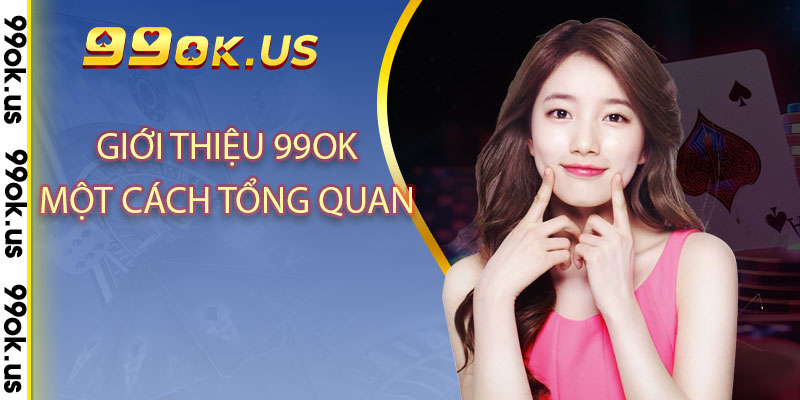 Giới thiệu 99OK một cách tổng quan