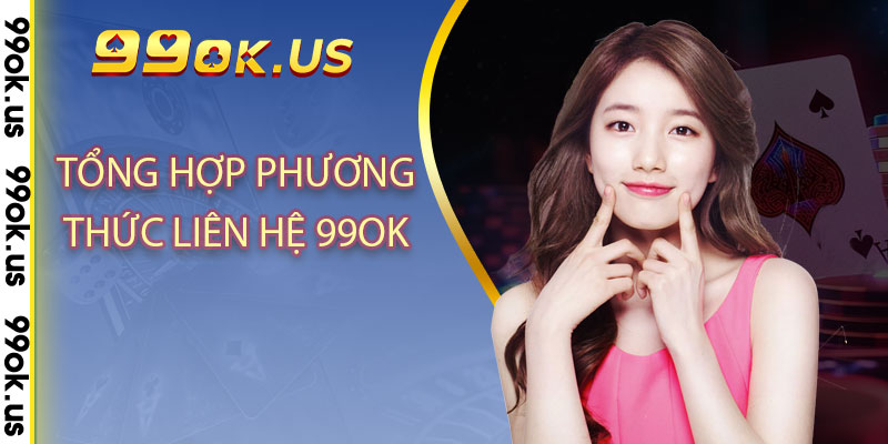 Tổng hợp phương thức liên hệ 99OK